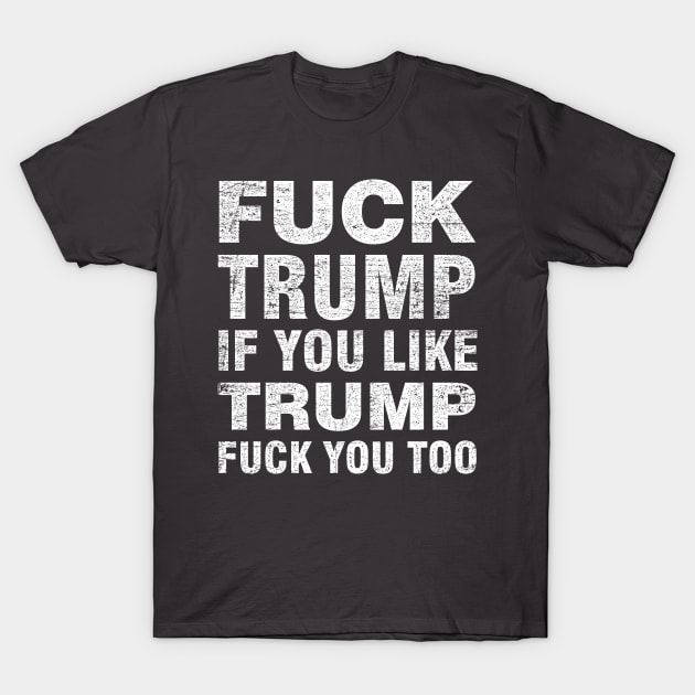 Funny Politic Shirt -Fuck Trump T-Shirt by mevrou